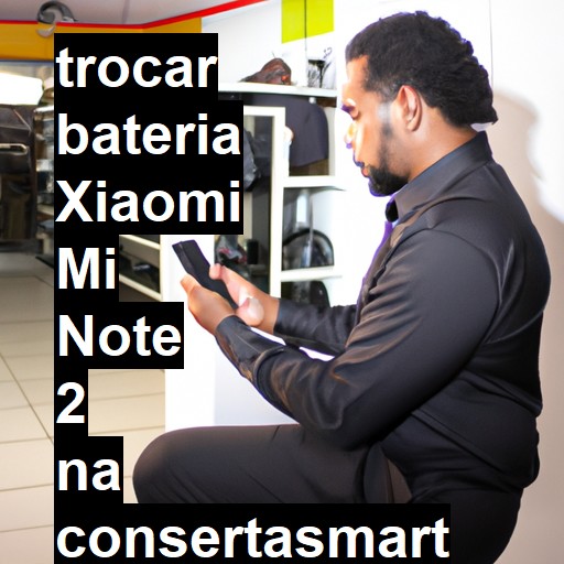 TROCAR BATERIA XIAOMI MI NOTE 2 | Veja o preço