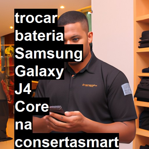 TROCAR BATERIA SAMSUNG GALAXY J4 CORE | Veja o preço