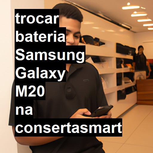 TROCAR BATERIA SAMSUNG GALAXY M20 | Veja o preço