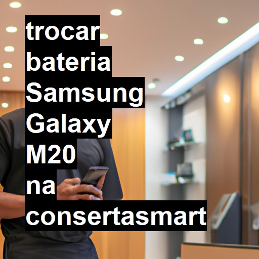 TROCAR BATERIA SAMSUNG GALAXY M20 | Veja o preço