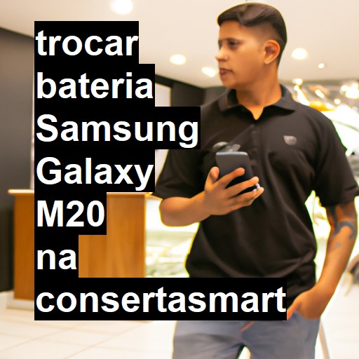 TROCAR BATERIA SAMSUNG GALAXY M20 | Veja o preço