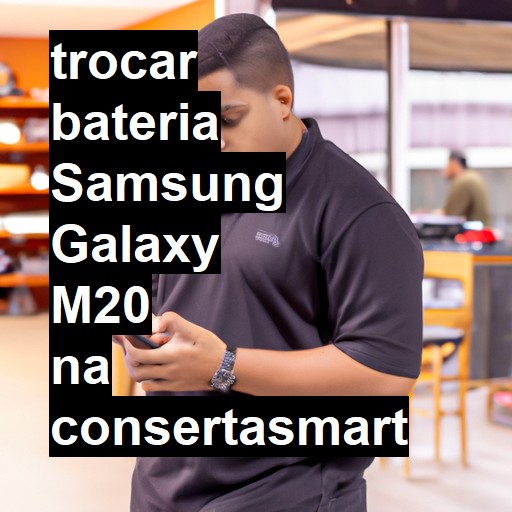 TROCAR BATERIA SAMSUNG GALAXY M20 | Veja o preço