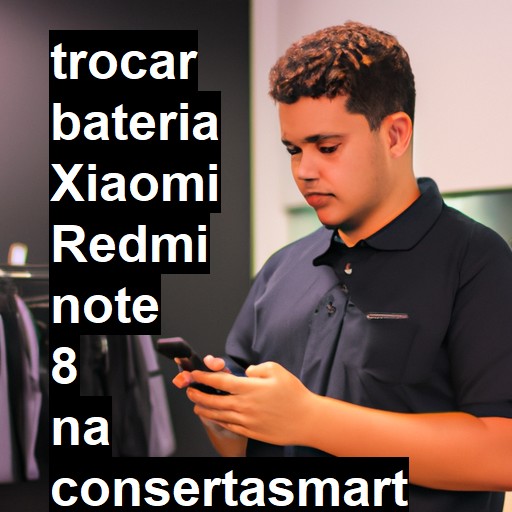 TROCAR BATERIA XIAOMI REDMI NOTE 8 | Veja o preço