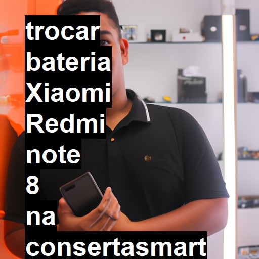 TROCAR BATERIA XIAOMI REDMI NOTE 8 | Veja o preço