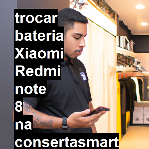 TROCAR BATERIA XIAOMI REDMI NOTE 8 | Veja o preço