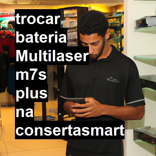 TROCAR BATERIA MULTILASER M7S PLUS | Veja o preço