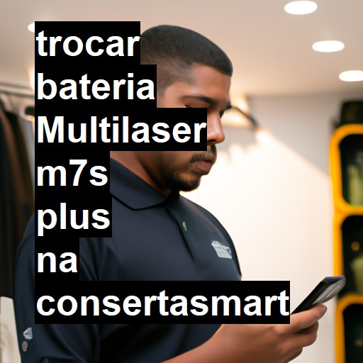 TROCAR BATERIA MULTILASER M7S PLUS | Veja o preço