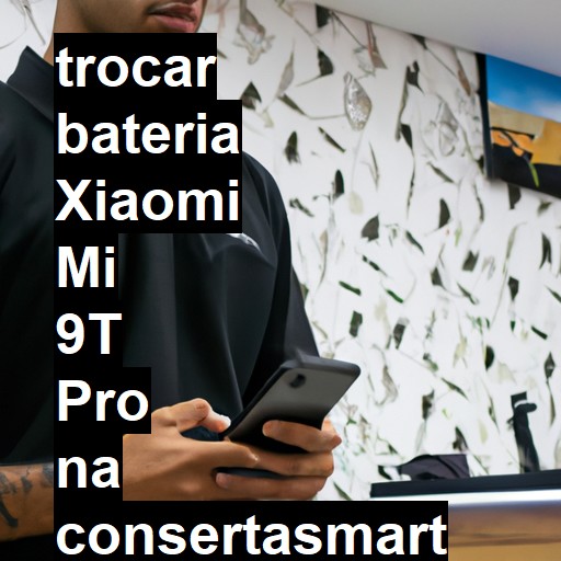 TROCAR BATERIA XIAOMI MI 9T PRO | Veja o preço