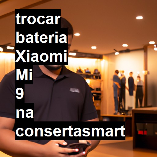 TROCAR BATERIA XIAOMI MI 9 | Veja o preço