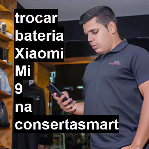 TROCAR BATERIA XIAOMI MI 9 | Veja o preço