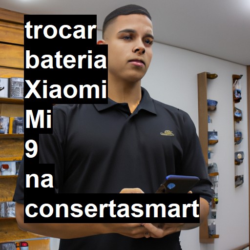 TROCAR BATERIA XIAOMI MI 9 | Veja o preço