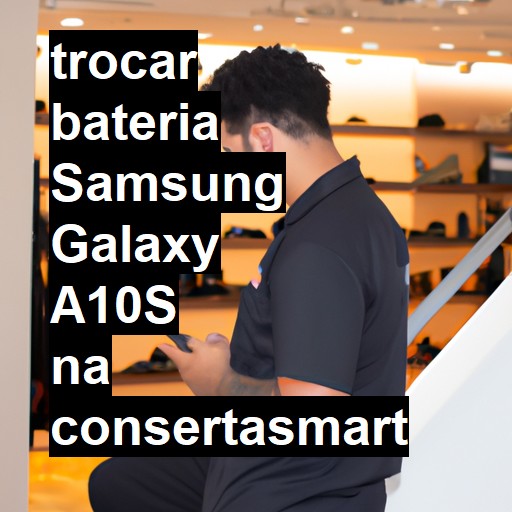 TROCAR BATERIA SAMSUNG GALAXY A10S | Veja o preço