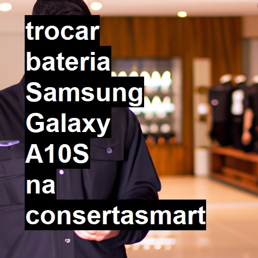 TROCAR BATERIA SAMSUNG GALAXY A10S | Veja o preço