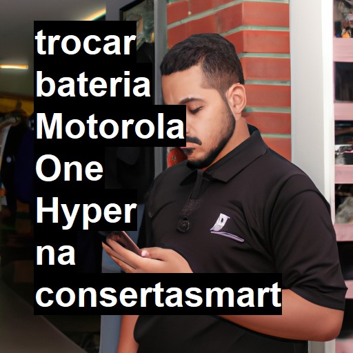 TROCAR BATERIA MOTOROLA ONE HYPER | Veja o preço