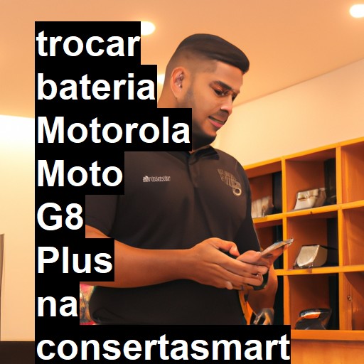 TROCAR BATERIA MOTOROLA MOTO G8 PLUS | Veja o preço