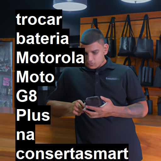 TROCAR BATERIA MOTOROLA MOTO G8 PLUS | Veja o preço