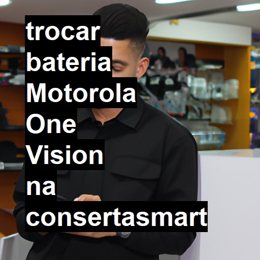 TROCAR BATERIA MOTOROLA ONE VISION | Veja o preço