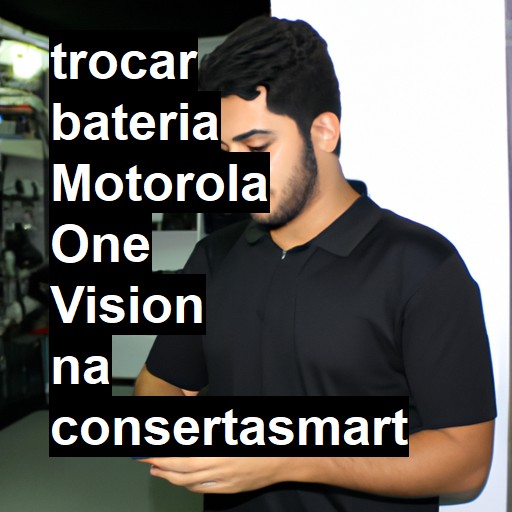 TROCAR BATERIA MOTOROLA ONE VISION | Veja o preço