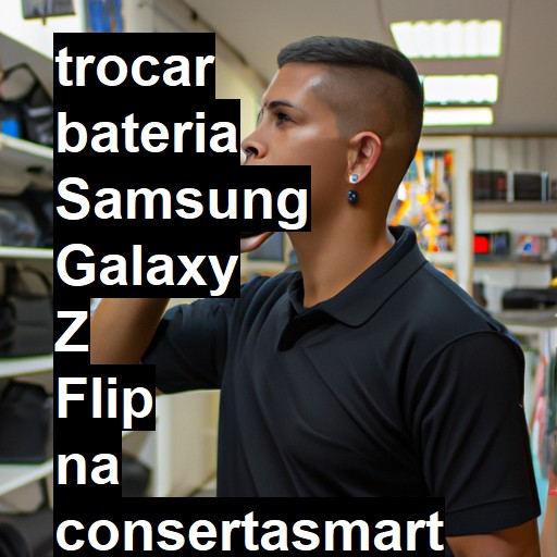 TROCAR BATERIA SAMSUNG GALAXY Z FLIP | Veja o preço