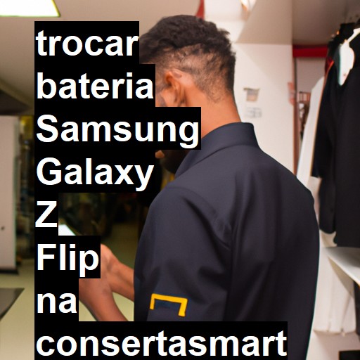 TROCAR BATERIA SAMSUNG GALAXY Z FLIP | Veja o preço