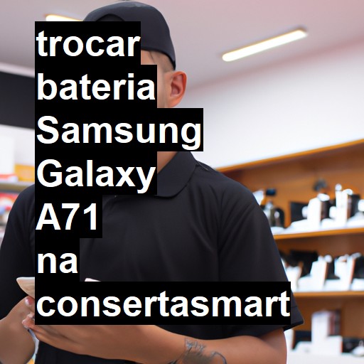 TROCAR BATERIA SAMSUNG GALAXY A71 | Veja o preço