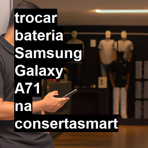 TROCAR BATERIA SAMSUNG GALAXY A71 | Veja o preço