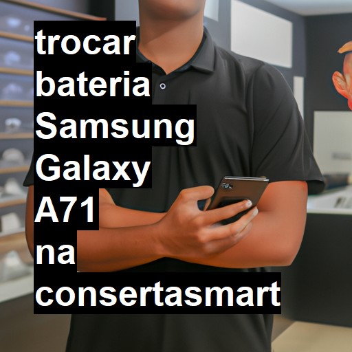 TROCAR BATERIA SAMSUNG GALAXY A71 | Veja o preço