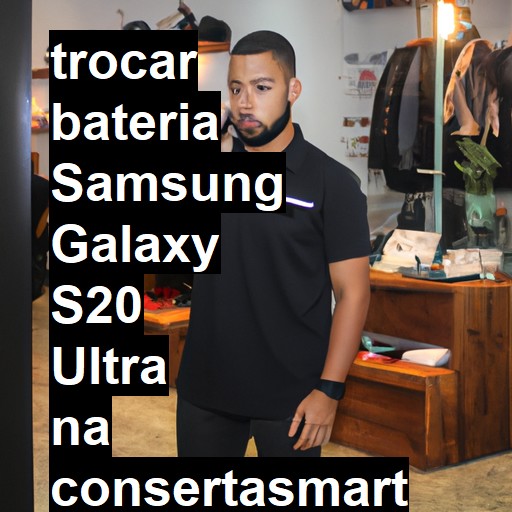 TROCAR BATERIA SAMSUNG GALAXY S20 ULTRA | Veja o preço