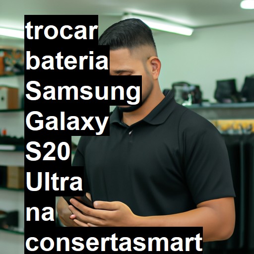 TROCAR BATERIA SAMSUNG GALAXY S20 ULTRA | Veja o preço