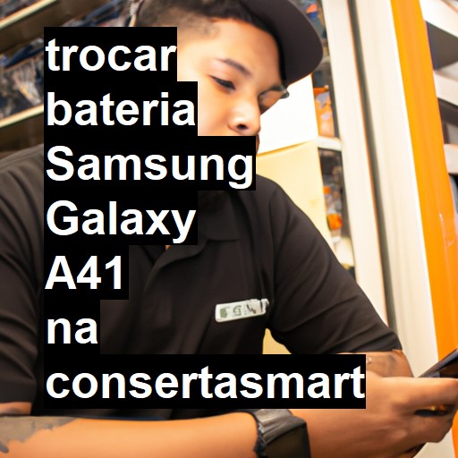 TROCAR BATERIA SAMSUNG GALAXY A41 | Veja o preço