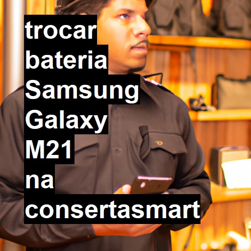 TROCAR BATERIA SAMSUNG GALAXY M21 | Veja o preço