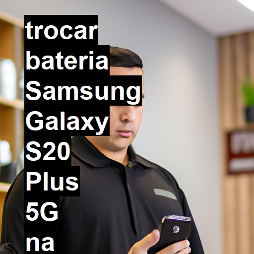 TROCAR BATERIA SAMSUNG GALAXY S20 PLUS 5G | Veja o preço