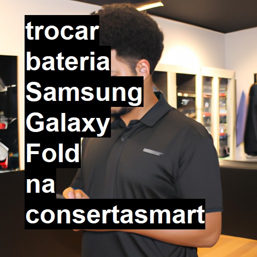 TROCAR BATERIA SAMSUNG GALAXY FOLD | Veja o preço