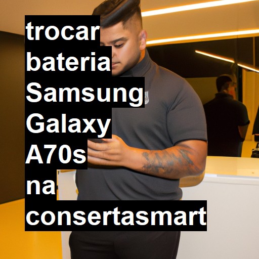 TROCAR BATERIA SAMSUNG GALAXY A70S | Veja o preço