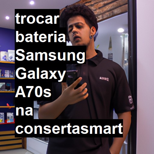 TROCAR BATERIA SAMSUNG GALAXY A70S | Veja o preço