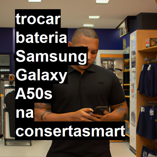 TROCAR BATERIA SAMSUNG GALAXY A50S | Veja o preço