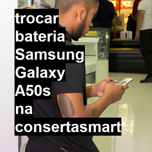 TROCAR BATERIA SAMSUNG GALAXY A50S | Veja o preço