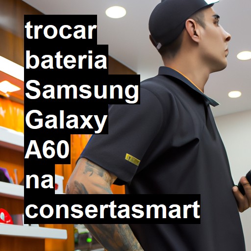 TROCAR BATERIA SAMSUNG GALAXY A60 | Veja o preço