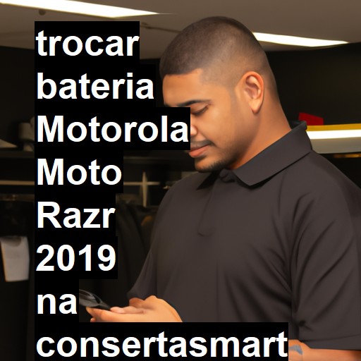 TROCAR BATERIA MOTOROLA MOTO RAZR 2019 | Veja o preço