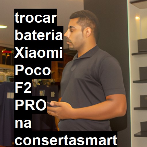 TROCAR BATERIA XIAOMI POCO F2 PRO | Veja o preço