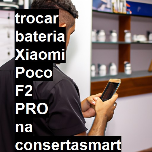 TROCAR BATERIA XIAOMI POCO F2 PRO | Veja o preço