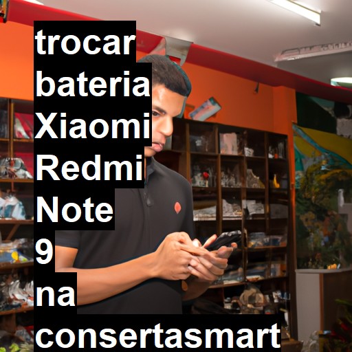 TROCAR BATERIA XIAOMI REDMI NOTE 9 | Veja o preço