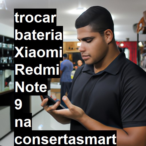 TROCAR BATERIA XIAOMI REDMI NOTE 9 | Veja o preço