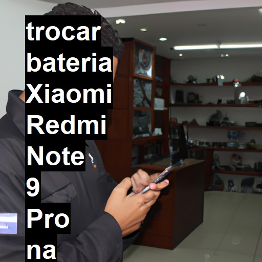 TROCAR BATERIA XIAOMI REDMI NOTE 9 PRO | Veja o preço