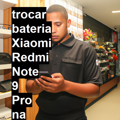 TROCAR BATERIA XIAOMI REDMI NOTE 9 PRO | Veja o preço