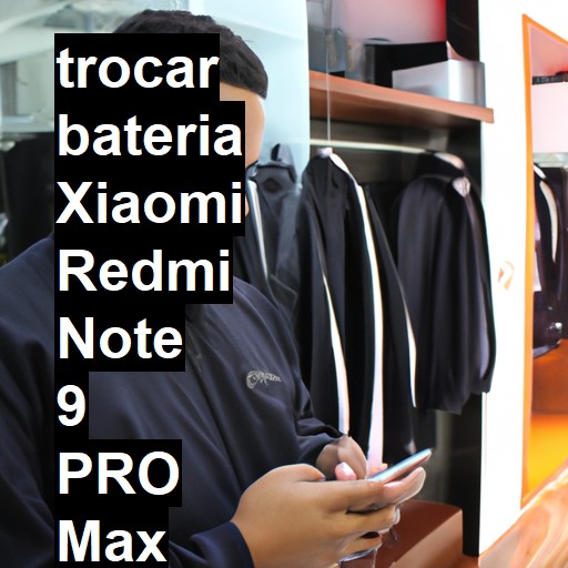 TROCAR BATERIA XIAOMI REDMI NOTE 9 PRO MAX | Veja o preço