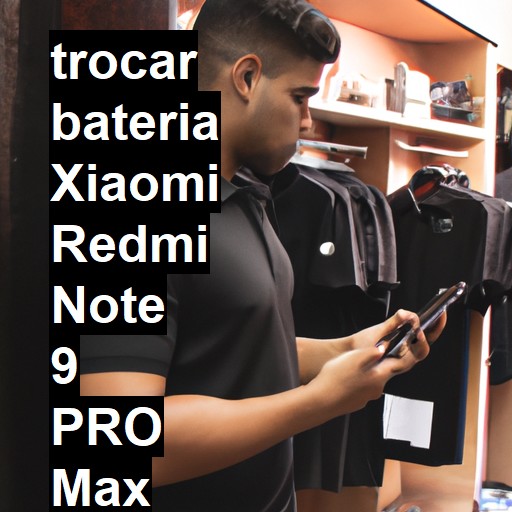 TROCAR BATERIA XIAOMI REDMI NOTE 9 PRO MAX | Veja o preço