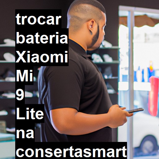 TROCAR BATERIA XIAOMI MI 9 LITE | Veja o preço