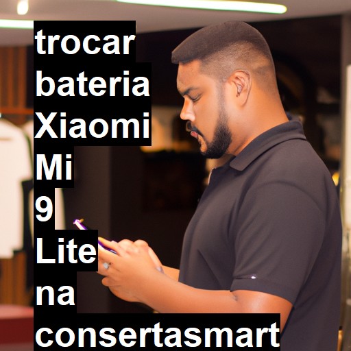 TROCAR BATERIA XIAOMI MI 9 LITE | Veja o preço