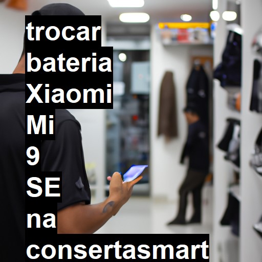 TROCAR BATERIA XIAOMI MI 9 SE | Veja o preço